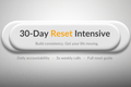30 Day Reset Buddy Intensive